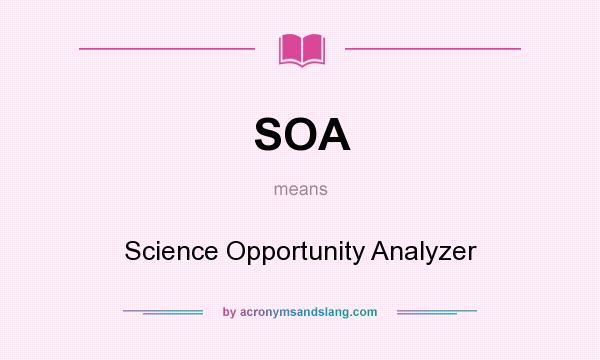What does SOA mean? It stands for Science Opportunity Analyzer