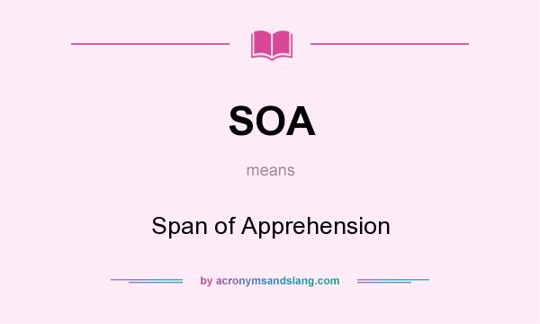 What does SOA mean? It stands for Span of Apprehension