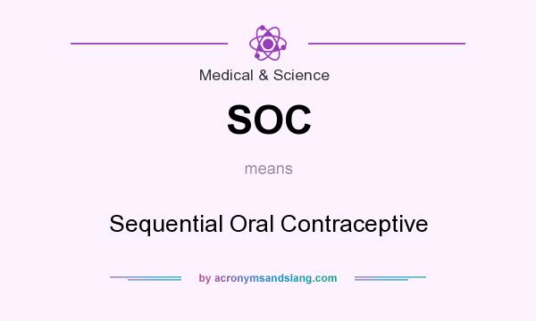 What does SOC mean? It stands for Sequential Oral Contraceptive