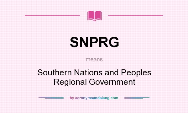 What does SNPRG mean? It stands for Southern Nations and Peoples Regional Government