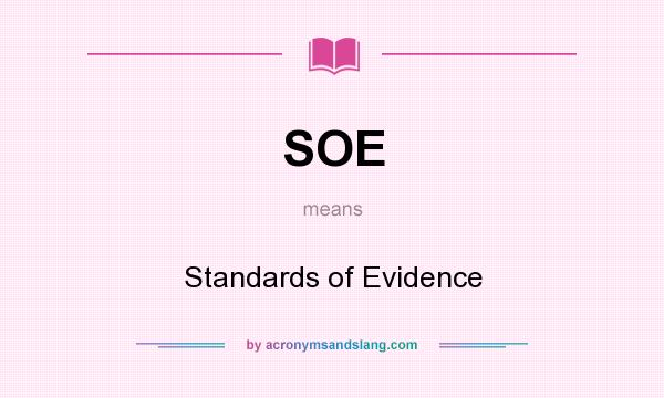 What does SOE mean? It stands for Standards of Evidence