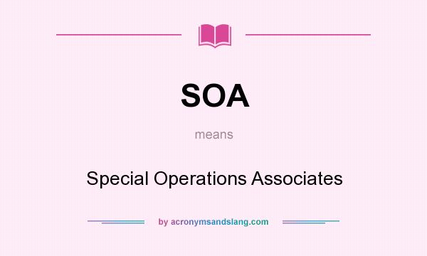 What does SOA mean? It stands for Special Operations Associates