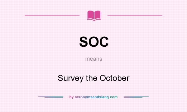 What does SOC mean? It stands for Survey the October