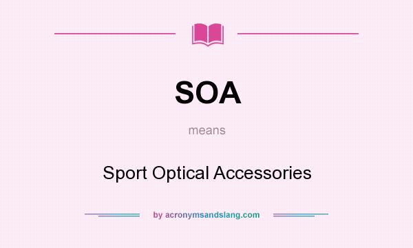 What does SOA mean? It stands for Sport Optical Accessories