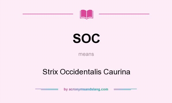 What does SOC mean? It stands for Strix Occidentalis Caurina