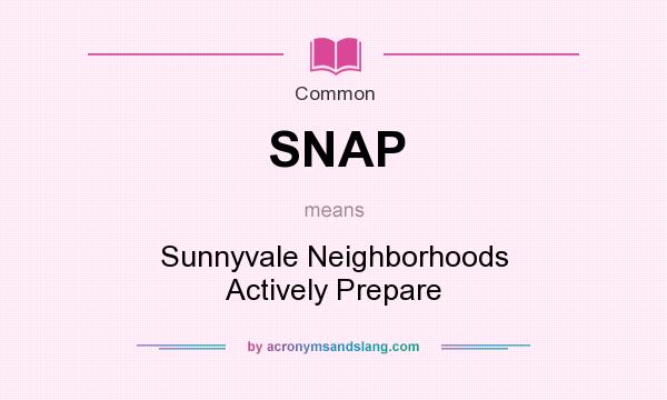 What does SNAP mean? It stands for Sunnyvale Neighborhoods Actively Prepare
