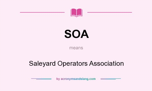 What does SOA mean? It stands for Saleyard Operators Association