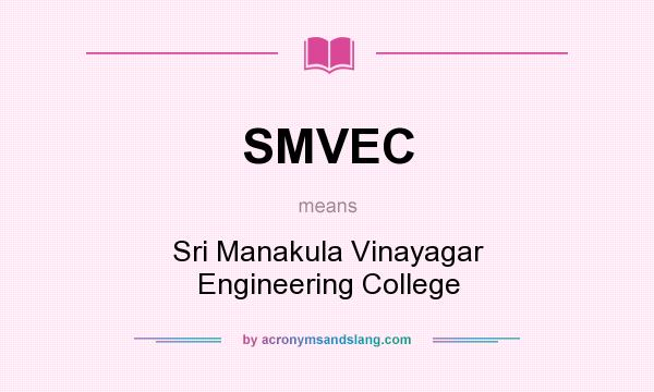 What does SMVEC mean? It stands for Sri Manakula Vinayagar Engineering College
