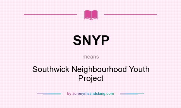 What does SNYP mean? It stands for Southwick Neighbourhood Youth Project