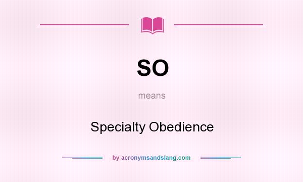 What does SO mean? It stands for Specialty Obedience