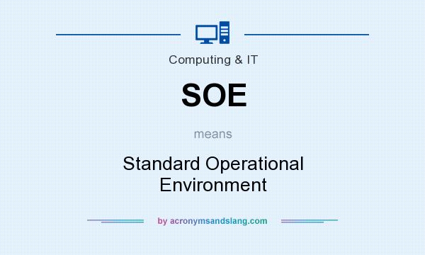 What does SOE mean? It stands for Standard Operational Environment