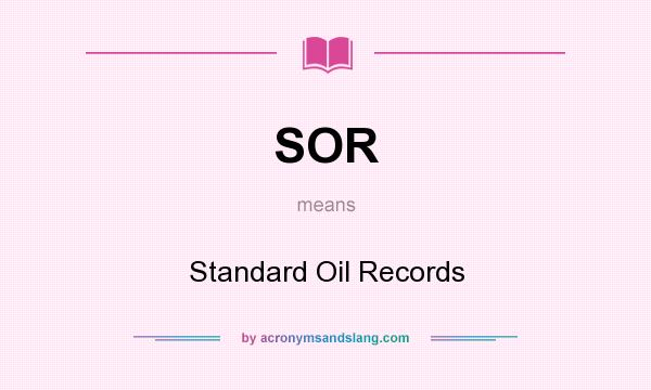 What does SOR mean? It stands for Standard Oil Records