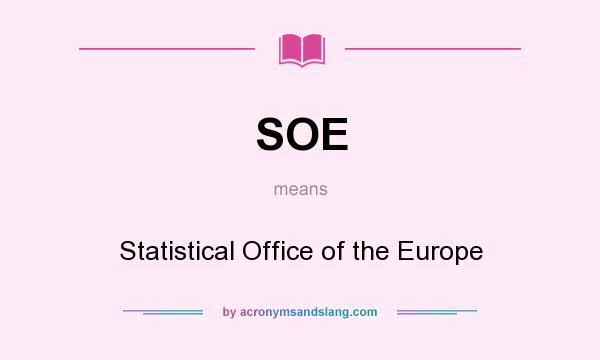 What does SOE mean? It stands for Statistical Office of the Europe