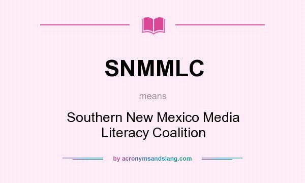 What does SNMMLC mean? It stands for Southern New Mexico Media Literacy Coalition