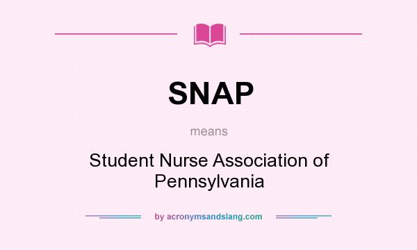 What does SNAP mean? It stands for Student Nurse Association of Pennsylvania