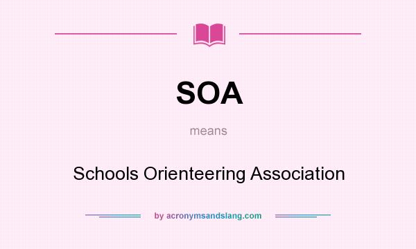 What does SOA mean? It stands for Schools Orienteering Association