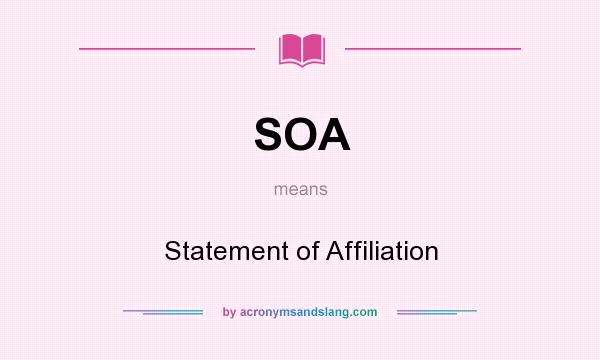 What does SOA mean? It stands for Statement of Affiliation