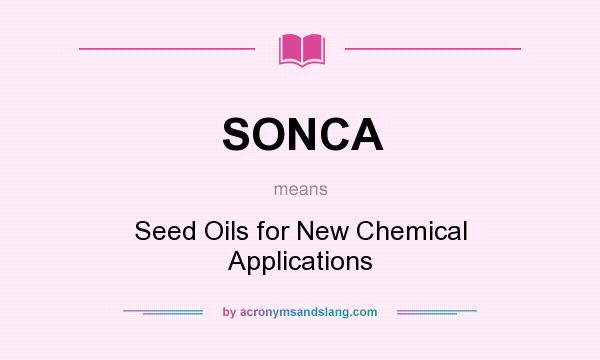 What does SONCA mean? It stands for Seed Oils for New Chemical Applications