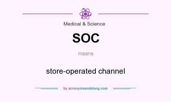 What does SOC mean? It stands for store-operated channel