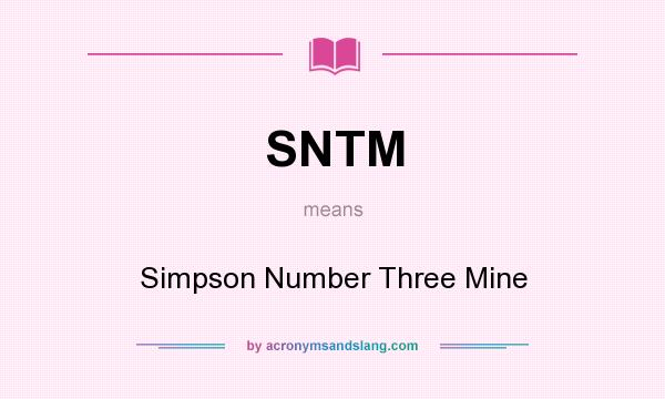 What does SNTM mean? It stands for Simpson Number Three Mine