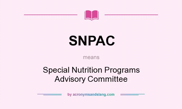 What does SNPAC mean? It stands for Special Nutrition Programs Advisory Committee
