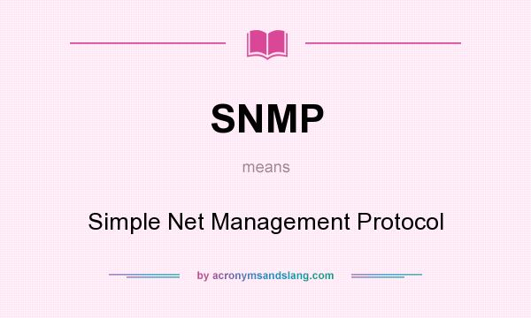 What does SNMP mean? It stands for Simple Net Management Protocol