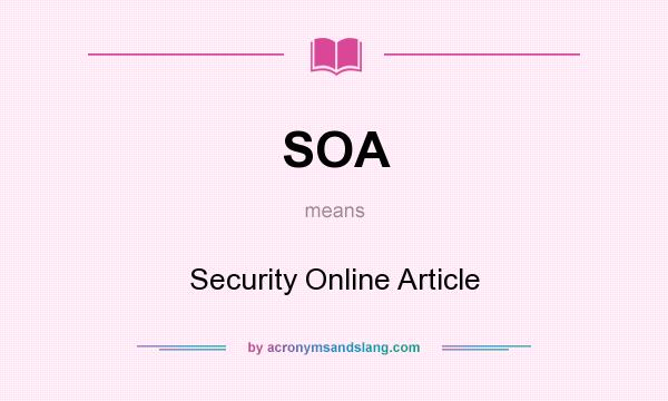 What does SOA mean? It stands for Security Online Article