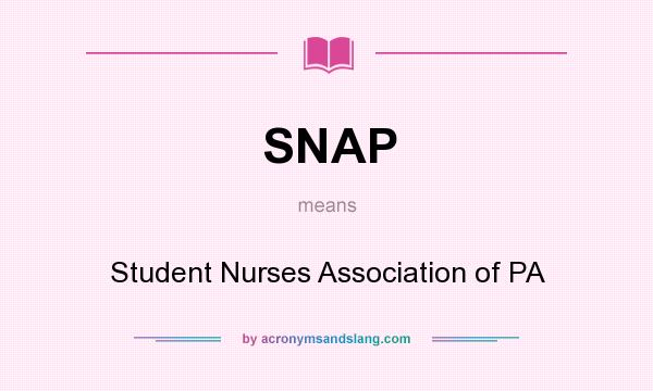 What does SNAP mean? It stands for Student Nurses Association of PA