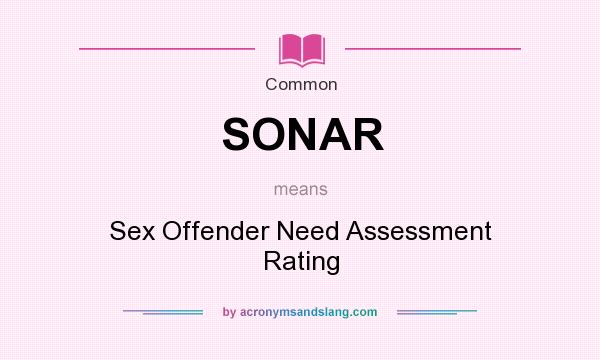 What does SONAR mean? It stands for Sex Offender Need Assessment Rating
