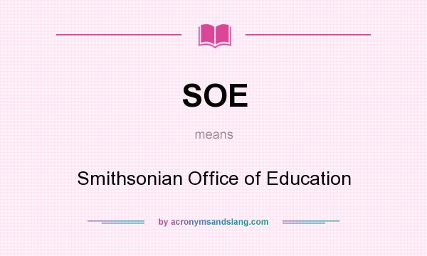 What does SOE mean? It stands for Smithsonian Office of Education