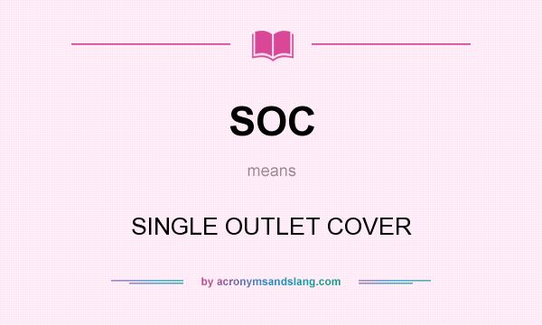 What does SOC mean? It stands for SINGLE OUTLET COVER