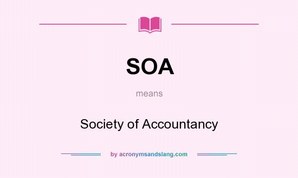 What does SOA mean? It stands for Society of Accountancy