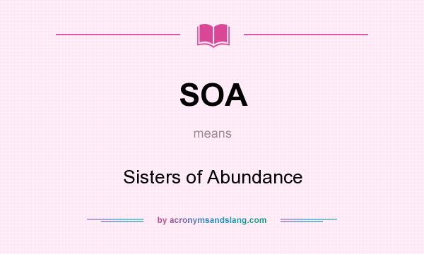 What does SOA mean? It stands for Sisters of Abundance