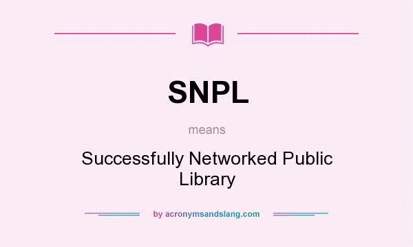 What does SNPL mean? It stands for Successfully Networked Public Library