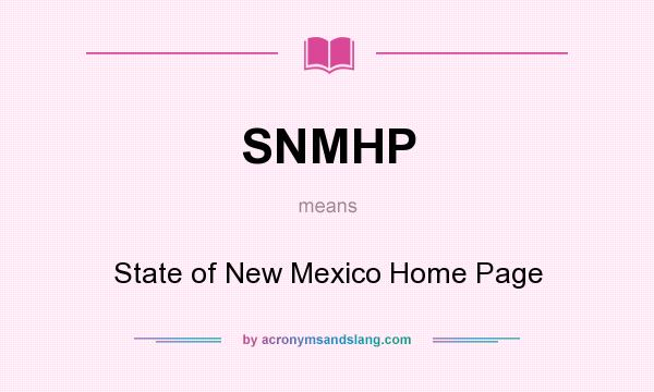 What does SNMHP mean? It stands for State of New Mexico Home Page