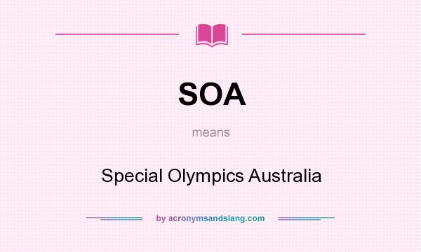 What does SOA mean? It stands for Special Olympics Australia