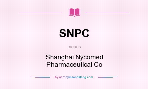 What does SNPC mean? It stands for Shanghai Nycomed Pharmaceutical Co