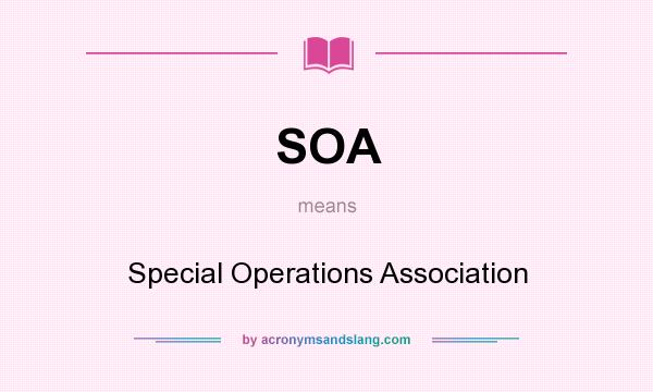 What does SOA mean? It stands for Special Operations Association