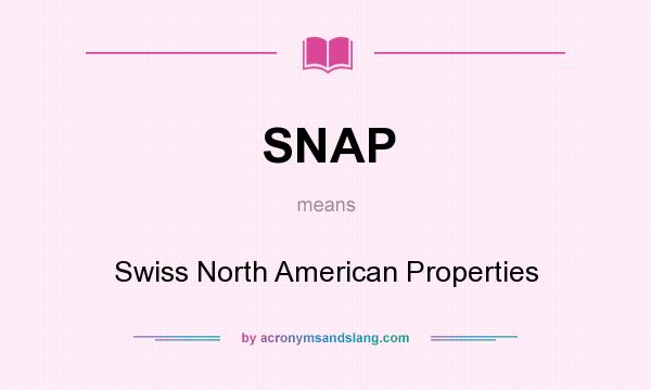 What does SNAP mean? It stands for Swiss North American Properties