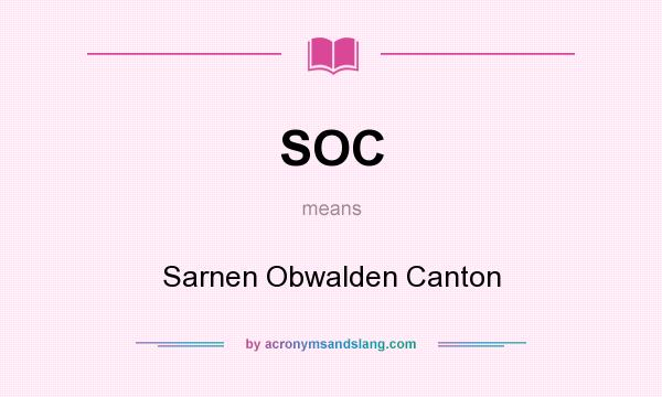What does SOC mean? It stands for Sarnen Obwalden Canton