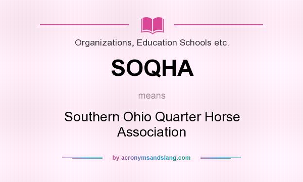 What does SOQHA mean? It stands for Southern Ohio Quarter Horse Association