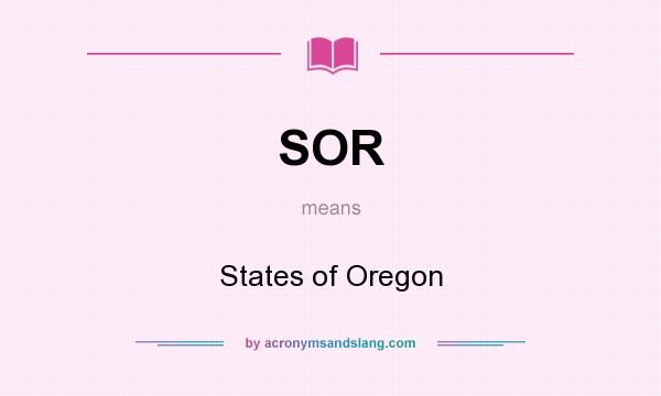 What does SOR mean? It stands for States of Oregon