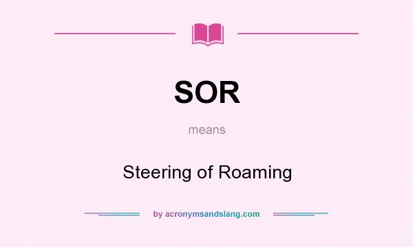 What does SOR mean? It stands for Steering of Roaming