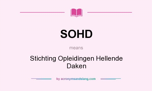What does SOHD mean? It stands for Stichting Opleidingen Hellende Daken