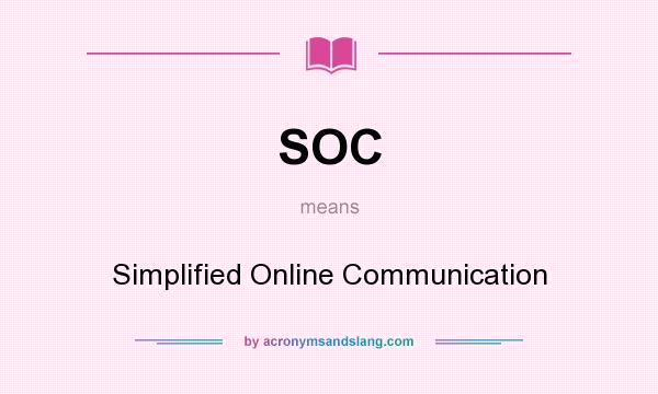 What does SOC mean? It stands for Simplified Online Communication
