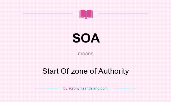 What does SOA mean? It stands for Start Of zone of Authority