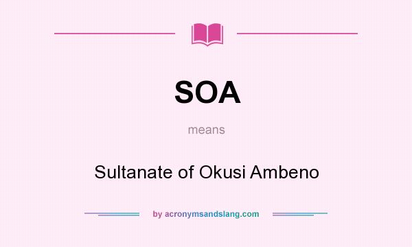 What does SOA mean? It stands for Sultanate of Okusi Ambeno