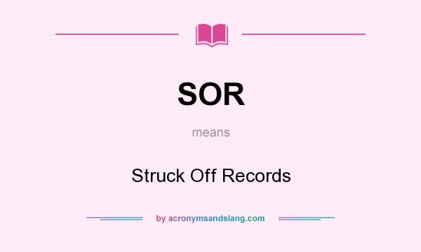 What does SOR mean? It stands for Struck Off Records