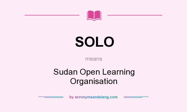 What does SOLO mean? It stands for Sudan Open Learning Organisation