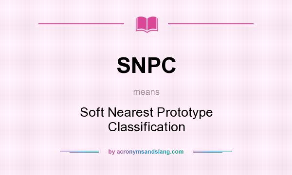 What does SNPC mean? It stands for Soft Nearest Prototype Classification